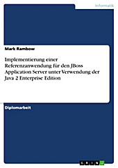 Implementierung einer Referenzanwendung für den JBoss Application Server unter Verwendung der Java 2 Enterprise Edition - eBook - Mark Rambow,