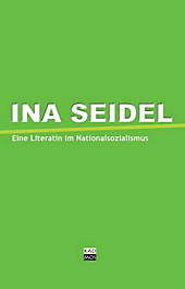 Ina Seidel und die Literaten im Nationalsozialismus. - Buch