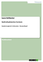 Individualisiertes Lernen: Ländervergleich: Schweden - Deutschland Laura Holtbecker Author