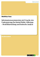 Informationsasymmetrien als Ursache des Underpricings bei Initial Public Offerings - Modelldarstellung und kritische Analyse - eBook - Matthias Voss,