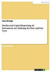 Intellectual Capital Reporting als Instrument zur Stärkung des True and Fair View - eBook - Jens Droege,