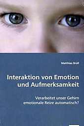 Interaktion von Emotion und Aufmerksamkeit. Matthias Brüll, - Buch - Matthias Brüll,