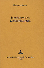 Interkantonales Konkordatsrecht. Hanspeter Kehrli, - Buch - Hanspeter Kehrli,