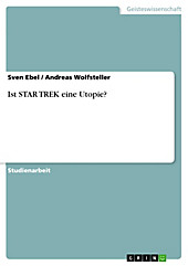 Ist STAR TREK eine Utopie? - eBook - Andreas Wolfsteller, Sven Ebel,