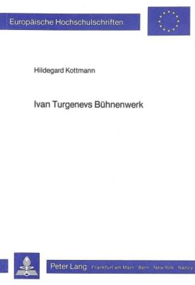 Ivan Turgenevs Bühnenwerk. Hildegard Kottmann, - Buch - Hildegard Kottmann,