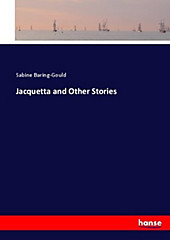 Jacquetta and Other Stories. Sabine Baring-Gould, - Buch - Sabine Baring-Gould,