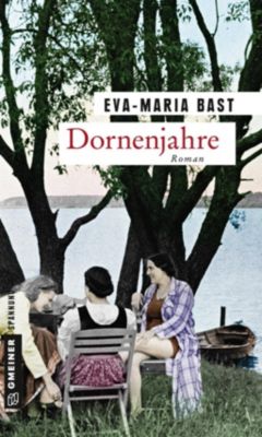 Jahrhundert-Saga (Bast, Eva-Maria): 3 Dornenjahre - eBook - Eva-Maria Bast,