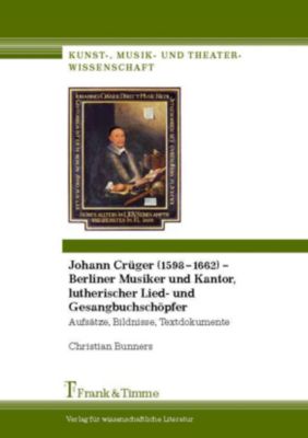 Johann Crüger (1598-1662) - Berliner Musiker und Kantor, lutherischer Lied- und Gesangbuchschöpfer