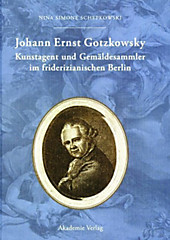 Johann Ernst Gotzkowsky. Kunstagent und Gemäldesammler im friderizianischen Berlin - eBook - Nina Simone Schepkowski,