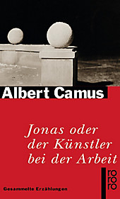 Jonas oder Der Künstler bei der Arbeit. Albert Camus, - Buch - Albert Camus,