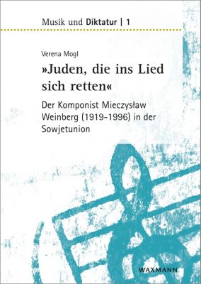 »Juden, die ins Lied sich retten« - der Komponist Mieczyslaw Weinberg (1919-1996) in der Sowjetunion - eBook - Verena Mogl,