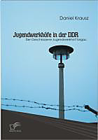 Jugendwerkhöfe in der DDR - eBook - Daniel Krausz,