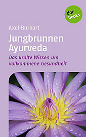Jungbrunnen Ayurveda - eBook - Axel Burkart,