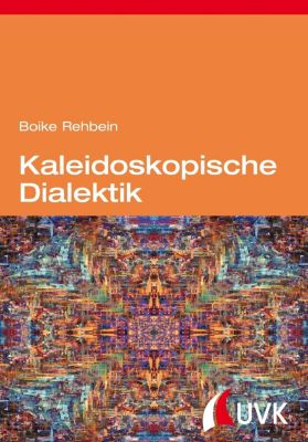 Kaleidoskopische Dialektik - eBook - Boike Rehbein,