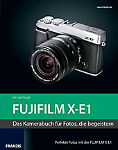 Kamerabuch: Kamerabuch Fujifilm X-E1 - eBook - Michael Nagel,