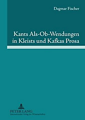 Kants Als-Ob-Wendungen in Kleists und Kafkas Prosa. Dagmar Fischer, - Buch - Dagmar Fischer,