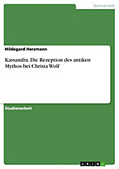 Kassandra. Die Rezeption des antiken Mythos bei Christa Wolf - eBook - Hildegard Herzmann,