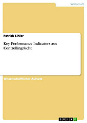 Key Performance Indicators aus Controlling-Sicht - eBook - Patrick Sihler,