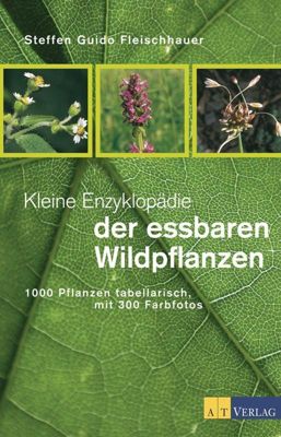 Kleine Enzyklopädie der essbaren Wildpflanzen - eBook - Steffen Guido Fleischhauer,