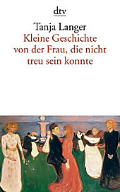 Kleine Geschichte von der Frau, die nicht treu sein konnte - eBook - Tanja Langer,