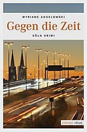Köln-Krimi: Gegen die Zeit - eBook - Myriane Angelowski,