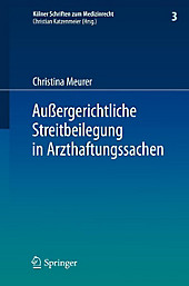 Kölner Schriften zum Medizinrecht: 3 Außergerichtliche Streitbeilegung in Arzthaftungssachen - eBook - Christina Meurer,