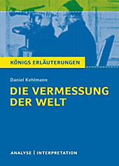 Königs Erläuterungen: 490 Die Vermessung der Welt von Daniel Kehlmann. Textanalyse und Interpretation mit ausführlicher Inhaltsangabe und... - Daniel Kehlmann,