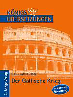 Königs Übersetzungen: Königs Übersetzungen: Cäsar - Der Gallische Krieg. Wortgetreue deutsche Übersetzung der Bücher I bis VIII - eBook - Gajus Julius Cäsar,