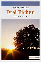 Kommissar Haderlein Band 4: Drei Eichen - eBook - Helmut Vorndran,