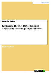 Kontingenz-Theorie - Darstellung und Abgrenzung zur Principal-Agent-Theorie - eBook - Ludmila Detzel,
