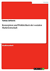 Konzeption und Wirklichkeit der sozialen Marktwirtschaft - eBook - Tomas Jerkovic,