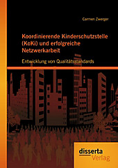 Koordinierende Kinderschutzstelle (KoKi) und erfolgreiche Netzwerkarbeit: Entwicklung von Qualitätsstandards - eBook - Carmen Zwerger,