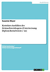 Korrektes Ausfüllen des Zeitnachweisbogens (Unterweisung Diplom-Betriebswirt / -in) - eBook - Susanne Mayer,