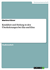 Krankheit und Heilung in den Überlieferungen bei Elia und Elisa - eBook - Martina Klüver,