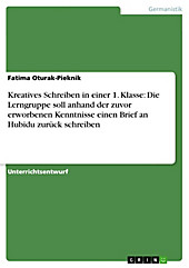 Kreatives Schreiben in einer 1. Klasse: Die Lerngruppe soll anhand der zuvor erworbenen Kenntnisse einen Brief an Hubidu zurück schreiben - eBook - Fatima Oturak-Pieknik,