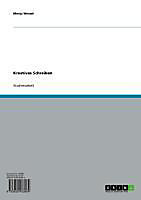 Kreativität und kreatives Schreiben und deren Bedeutung für die heutige (literarische) Gesellschaft - eBook - Monja Wessel,