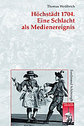 Krieg in der Geschichte: 67 Höchstädt 1704. Eine Schlacht als Medienereignis - eBook - Thomas Weißbrich,