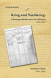 Krieg und Nachkrieg. Lebensgeschichte eines SS-Offiziers 1937-1957. Gerlinde Bartels, - Buch - Gerlinde Bartels,