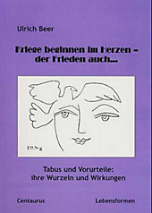 Kriege beginnen im Herzen - der Frieden auch . . .. Ulrich Beer, - Buch - Ulrich Beer,
