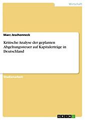 Kritische Analyse der geplanten Abgeltungssteuer auf Kapitalerträge in Deutschland - eBook - Marc Jeschonneck,