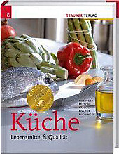 Küche - Lebensmittel & Qualität. Manfred Buchinger, Dieter Kranzl, Peter Fischer, Eduard Mitsche, Johann Reisinger, - Buch - Manfred Buchinger, Dieter Kranzl, Peter Fischer, Eduard Mitsche, Johann Reisinger,