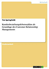 Kundenbeziehungslebenszyklus als Grundlage des Customer Relationship Managements - eBook - Tim Springfeldt,
