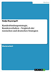 Kundenbindungsstrategie, Kundenverhalten - Vergleich der russischen und deutschen Strategien - eBook - Nadja Royzengaft,