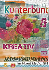 Kunterbunt und kreativ: Tagebuchblätter im mixed media Stil (Wandkalender 2020 DIN A3 hoch) - Kalender - Christine B-B Müller,