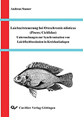 Laichzeitsteuerung bei Oreochromis niloticus (Pisces,Cichlidae) Untersuchungen zur Synchronisation von Laichfischbeständen in Kreislaufanlagen - eBook