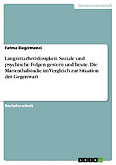 Langzeitarbeitslosigkeit. Soziale und psychische Folgen gestern und heute. Die Marienthalstudie im Vergleich zur Situation der Gegenwart - eBook - Fatma Degirmenci,
