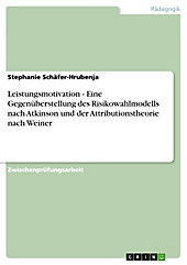 Leistungsmotivation - Eine Gegenüberstellung des Risikowahlmodells nach Atkinson und der Attributionstheorie nach Weiner - eBook - Stephanie Schäfer-Hrubenja,