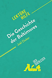 Lektürehilfe: Die Geschichte der Baltimores von Joël Dicker (Lektürehilfe) - eBook - Éléonore Quinaux, null derQuerleser,