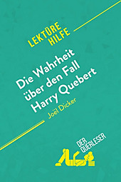 Lektürehilfe: Die Wahrheit über den Fall Harry Quebert von Joël Dicker (Lektürehilfe) - eBook - René Henri, Luigia Pattano,
