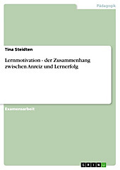 Lernmotivation - der Zusammenhang zwischen Anreiz und Lernerfolg - eBook - Tina Steidten,